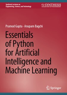 Front cover_Essentials of Python for Artificial Intelligence and Machine Learning