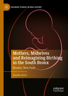 Front cover_Mothers, Midwives and Reimagining Birthing in the South Bronx