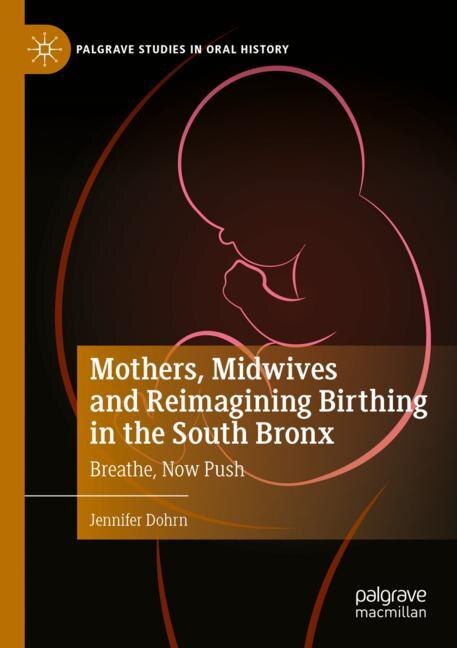 Front cover_Mothers, Midwives and Reimagining Birthing in the South Bronx