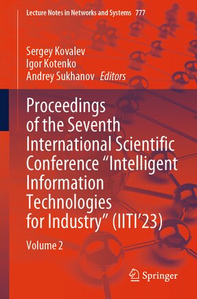 Proceedings of the Seventh International Scientific Conference Intelligent Information Technologies for Industry (IITI'23: Volume 2