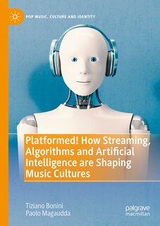 Couverture_Platformed! How Streaming, Algorithms and Artificial Intelligence are Shaping Music Cultures