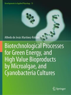Front cover_Biotechnological Processes for Green Energy, and High Value Bioproducts by Microalgae, and Cyanobacteria Cultures