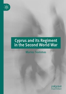 Front cover_Cyprus and its Regiment in the Second World War