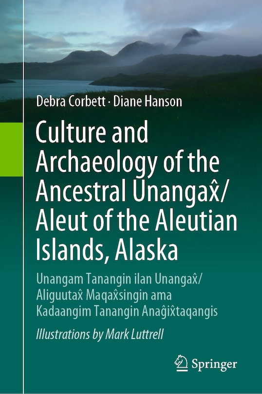 Couverture_Culture and Archaeology of the Ancestral UnangaxI/Aleut of the Aleutian Islands, Alaska