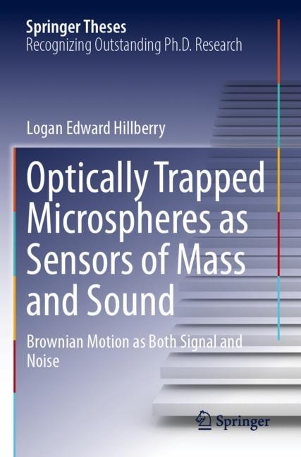 Front cover_Optically Trapped Microspheres as Sensors of Mass and Sound