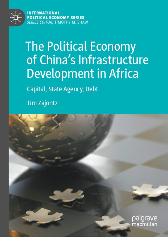 Front cover_The Political Economy of China's Infrastructure Development in Africa