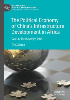 Front cover_The Political Economy of China's Infrastructure Development in Africa