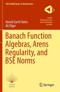 Front cover_Banach Function Algebras, Arens Regularity, and BSE Norms