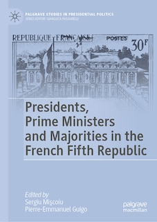 Front cover_Presidents, Prime Ministers and Majorities in the French Fifth Republic