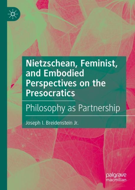 Front cover_Nietzschean, Feminist, and Embodied Perspectives on the Presocratics