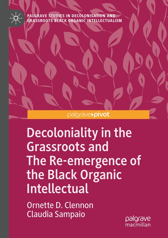 Front cover_Decoloniality in the Grassroots and The Re-emergence of the Black Organic Intellectual
