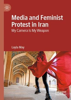 Front cover_Media and Feminist Protest in Iran