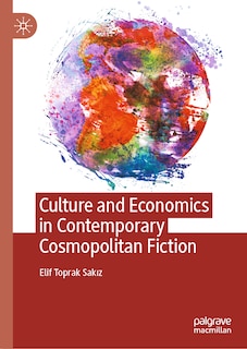 Couverture_Culture and Economics in Contemporary Cosmopolitan Fiction