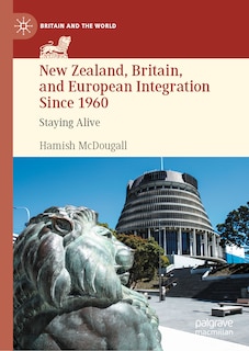 Couverture_New Zealand, Britain, and European Integration Since 1960