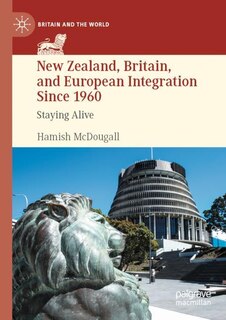 Front cover_New Zealand, Britain, and European Integration Since 1960