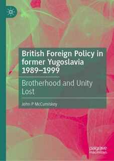 Front cover_British Foreign Policy in former Yugoslavia 1989-1999