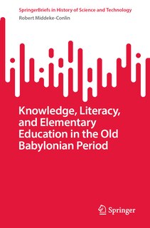 Front cover_Knowledge, Literacy, and Elementary Education in the Old Babylonian Period