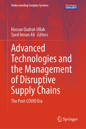 Advanced Technologies and The Management Of Disruptive Supply Chains: The Post-COVID Era