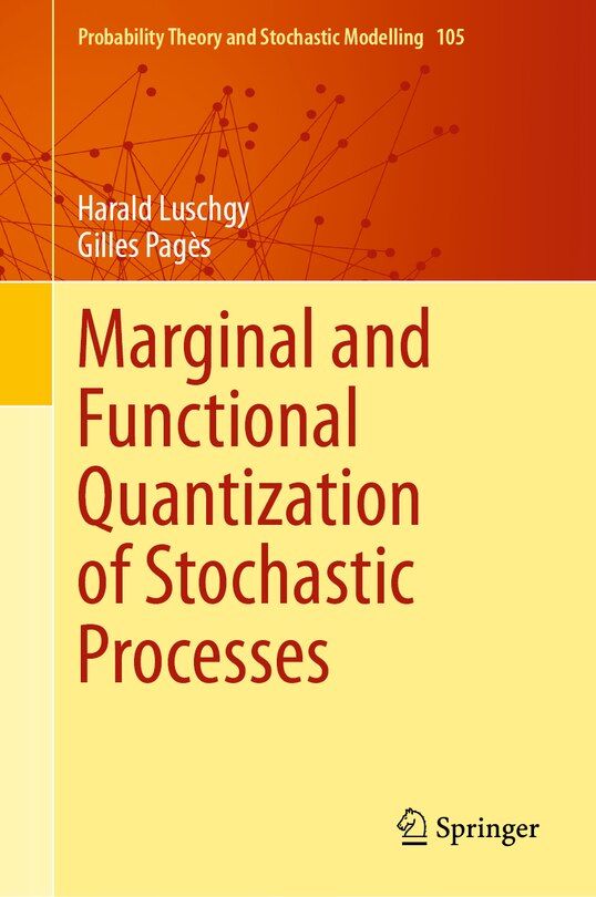 Front cover_Marginal and Functional Quantization of Stochastic Processes