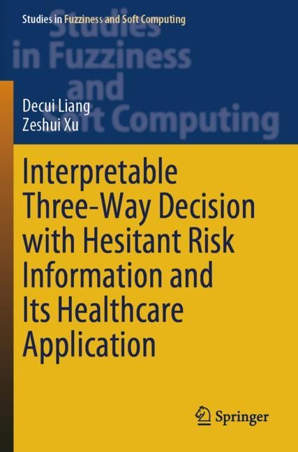 Front cover_Interpretable Three-Way Decision with Hesitant Risk Information and Its Healthcare Application