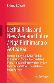 Front cover_Lethal Risks and New Zealand Police / NgA Pirihimana o Aotearoa
