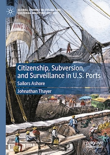 Front cover_Citizenship, Subversion, and Surveillance in U.S. Ports