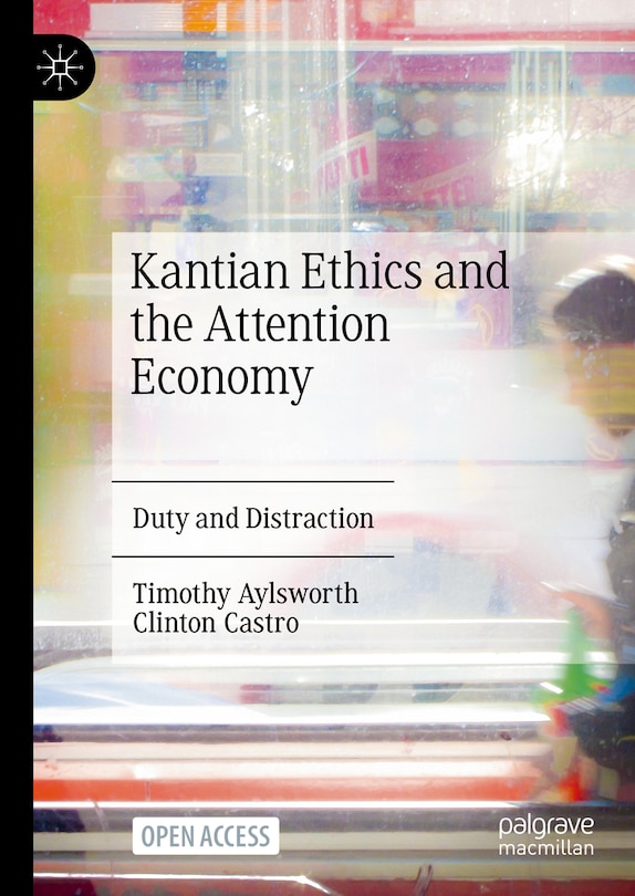 Front cover_Kantian Ethics and the Attention Economy