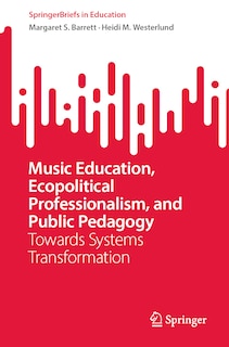 Front cover_Music Education, Ecopolitical Professionalism, and Public Pedagogy