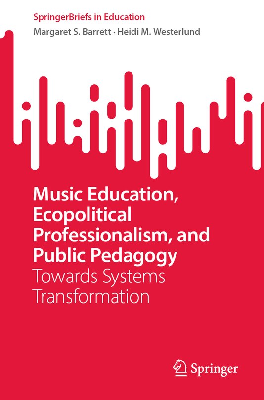 Front cover_Music Education, Ecopolitical Professionalism, and Public Pedagogy