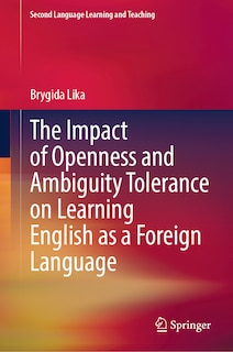 Front cover_The Impact of Openness and Ambiguity Tolerance on Learning English as a Foreign Language