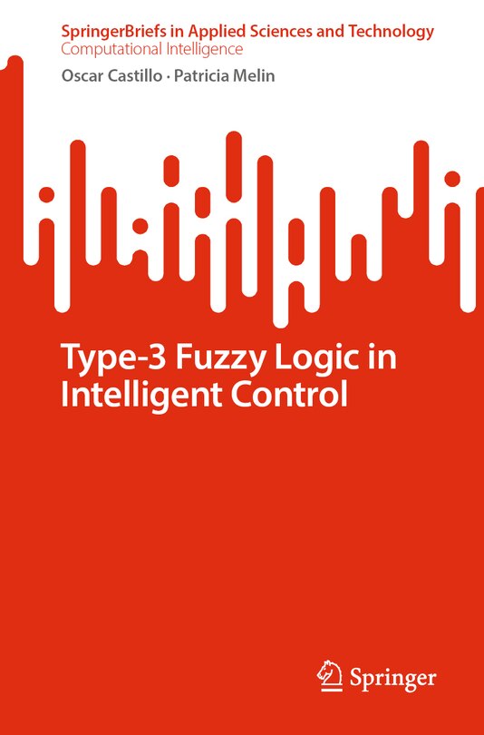 Front cover_Type-3 Fuzzy Logic in Intelligent Control