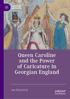 Couverture_Queen Caroline and the Power of Caricature in Georgian England