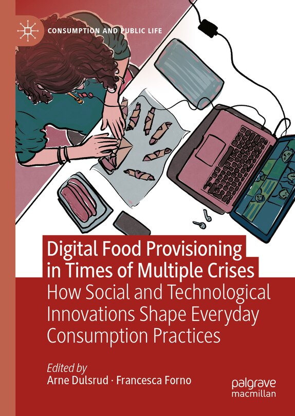 Digital Food Provisioning in Times of Multiple Crises: How Social and Technological Innovations Shape Everyday Consumption Practices