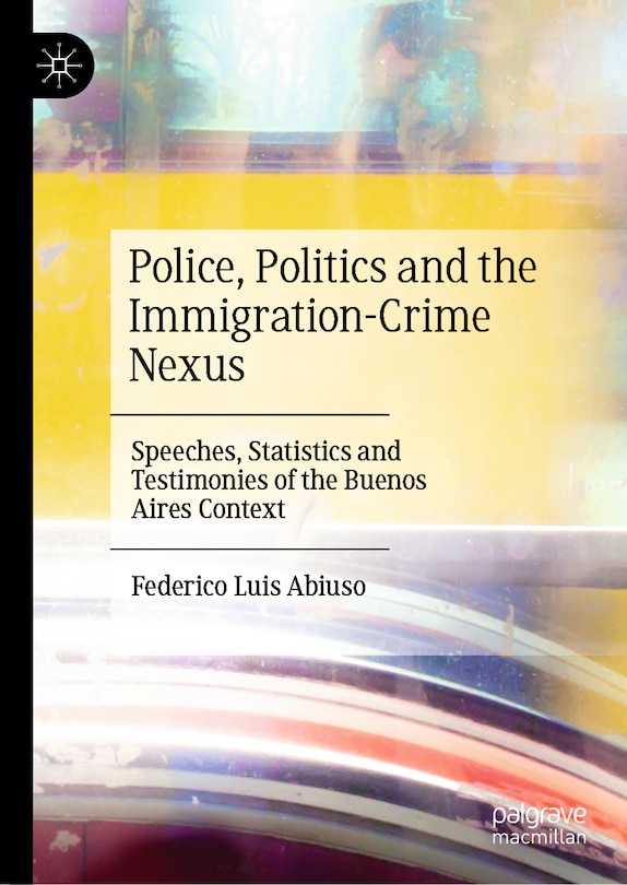 Couverture_Police, Politics and the Immigration-Crime Nexus