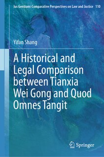 Couverture_A Historical and Legal Comparison between Tianxia Wei Gong and Quod Omnes Tangit