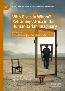 Front cover_Who Gives to Whom? Reframing Africa in the Humanitarian Imaginary