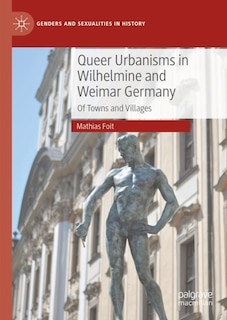 Couverture_Queer Urbanisms in Wilhelmine and Weimar Germany