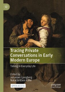 Front cover_Tracing Private Conversations in Early Modern Europe