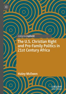 Couverture_The U.S. Christian Right and Pro-Family Politics in 21st Century Africa