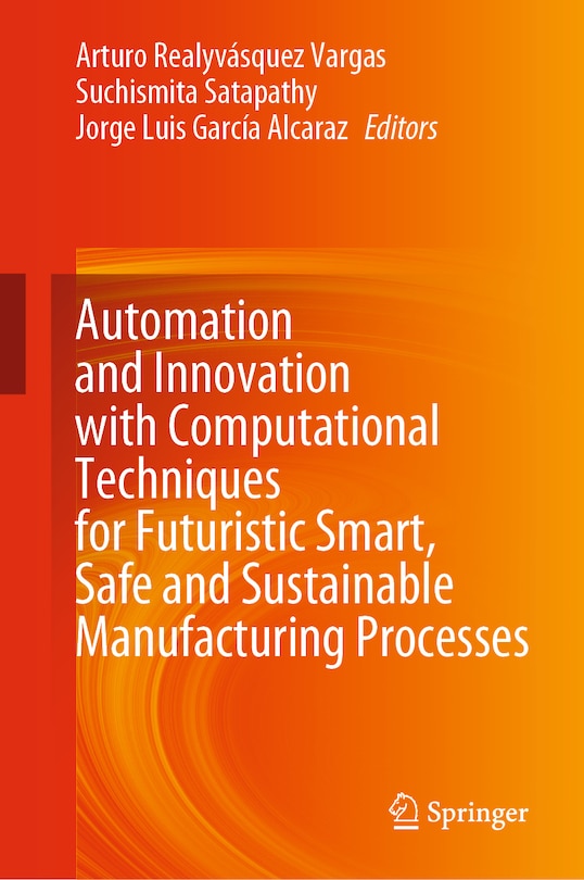Couverture_Automation and Innovation with Computational Techniques for Futuristic Smart, Safe and Sustainable Manufacturing Processes