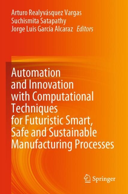 Couverture_Automation and Innovation with Computational Techniques for Futuristic Smart, Safe and Sustainable Manufacturing Processes
