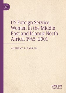 Couverture_US Foreign Service Women in the Middle East and Islamic North Africa, 1945-2001