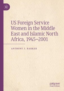 Couverture_US Foreign Service Women in the Middle East and Islamic North Africa, 1945-2001