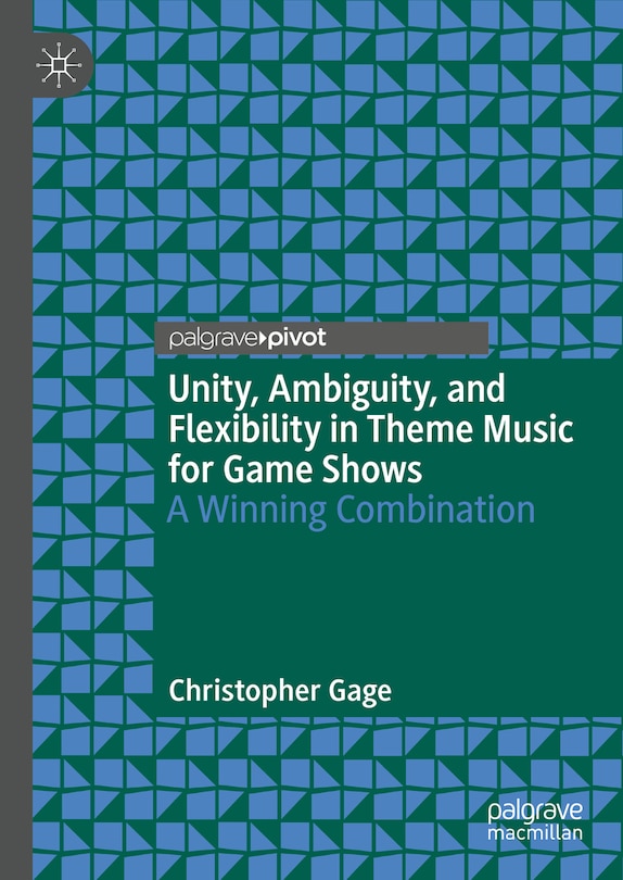 Front cover_Unity, Ambiguity, and Flexibility in Theme Music for Game Shows