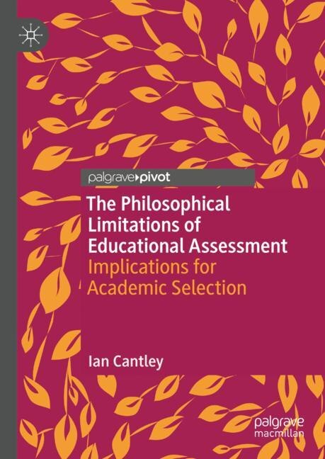 Front cover_The Philosophical Limitations of Educational Assessment