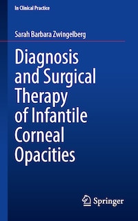 Diagnosis and Surgical Therapy of Infantile Corneal Opacities