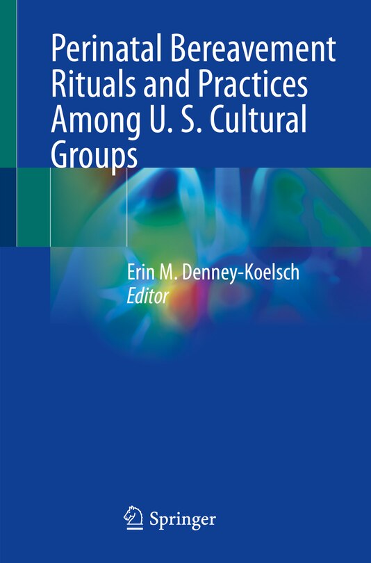 Front cover_Perinatal Bereavement Rituals and Practices among U. S. cultural Groups