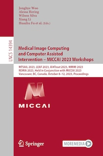 Couverture_Medical Image Computing and Computer Assisted Intervention - MICCAI 2023 Workshops