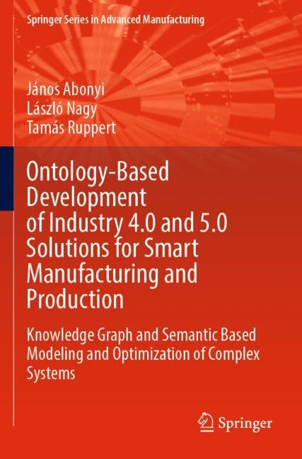 Front cover_Ontology-Based Development of Industry 4.0 and 5.0 Solutions for Smart Manufacturing and Production