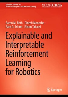 Front cover_Explainable and Interpretable Reinforcement Learning for Robotics